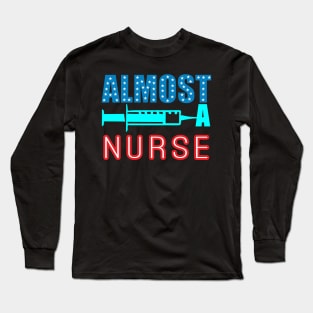 Almost a Nurse Long Sleeve T-Shirt